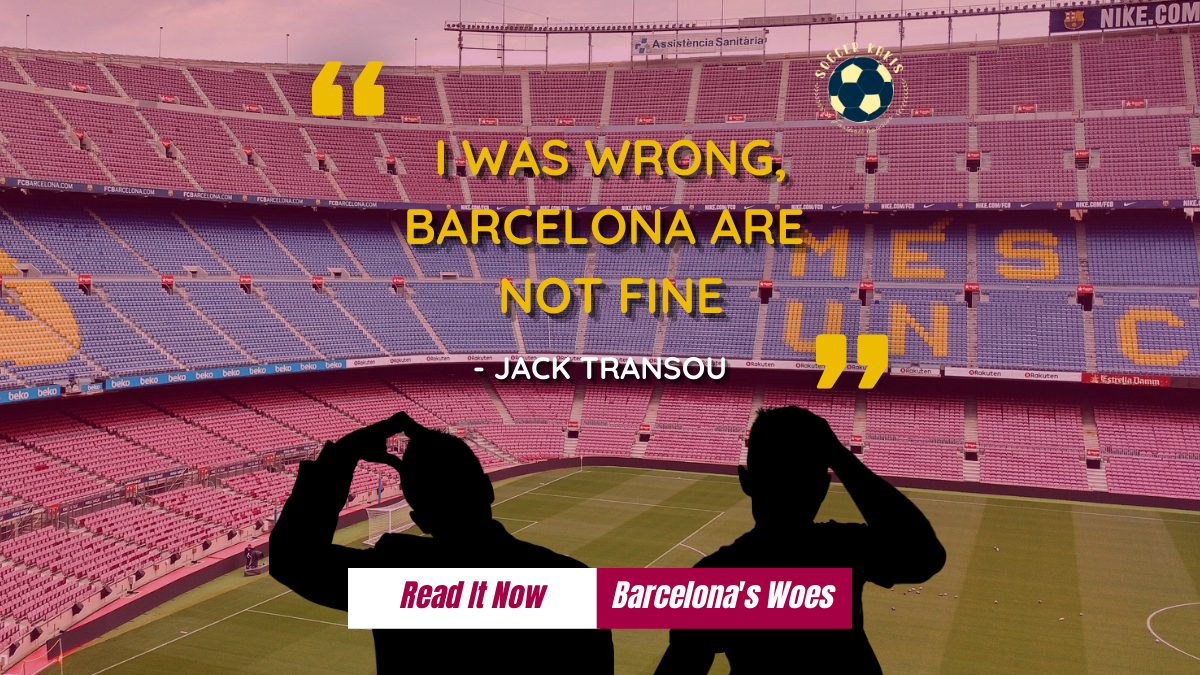 I was wrong, Barcelona are not fine…